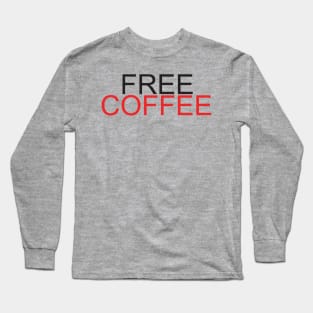 Free Coffee Long Sleeve T-Shirt